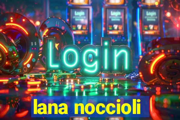 lana noccioli